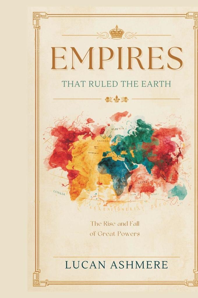 Empires That Ruled the Earth