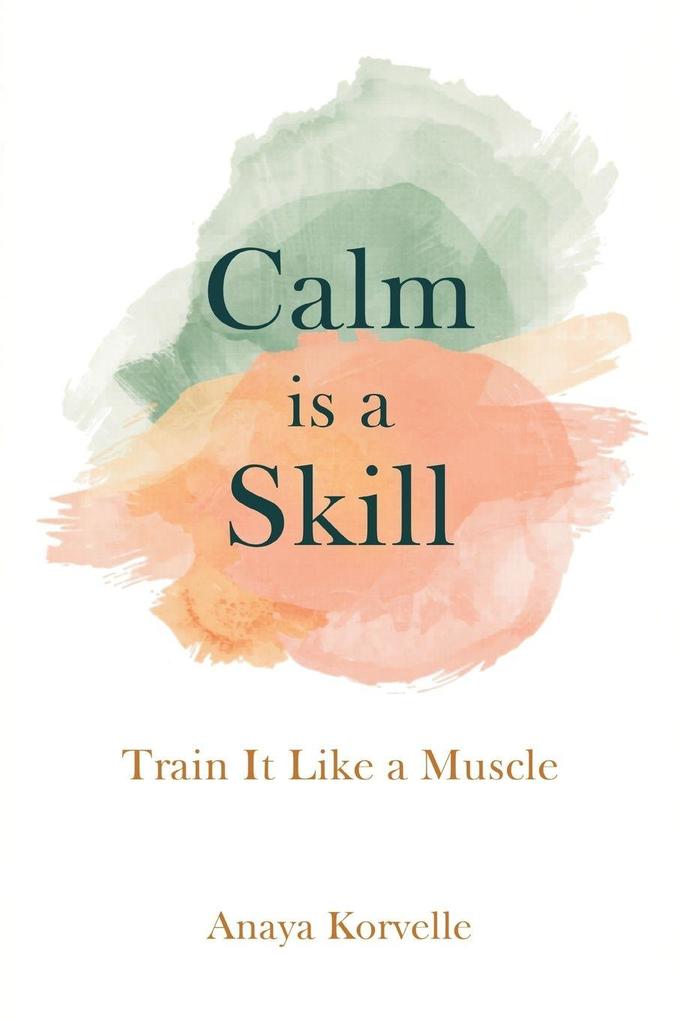 Calm Is a Skill