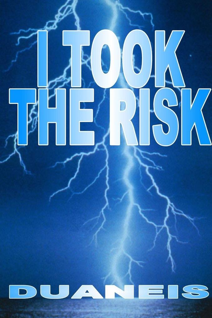 I TOOK THE RISK