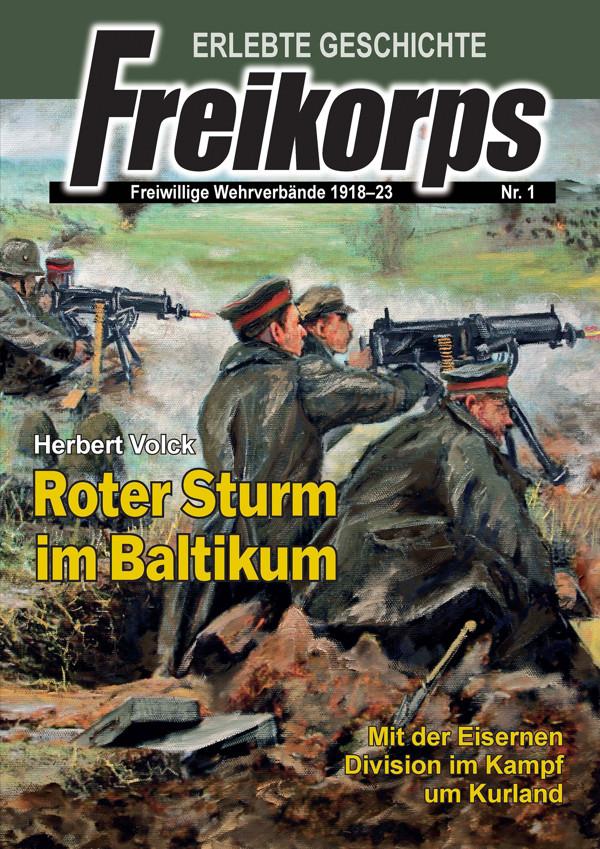 Roter Sturm im Baltikum (Freikorps Erlebte Geschichte Roman Heft Band 1)