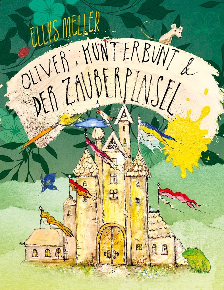 Oliver Kunterbunt und der Zauberpinsel