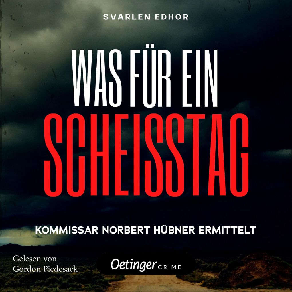 Kommissar Norbert Hübner ermittelt 1. WAS FÜR EIN SCHEISSTAG