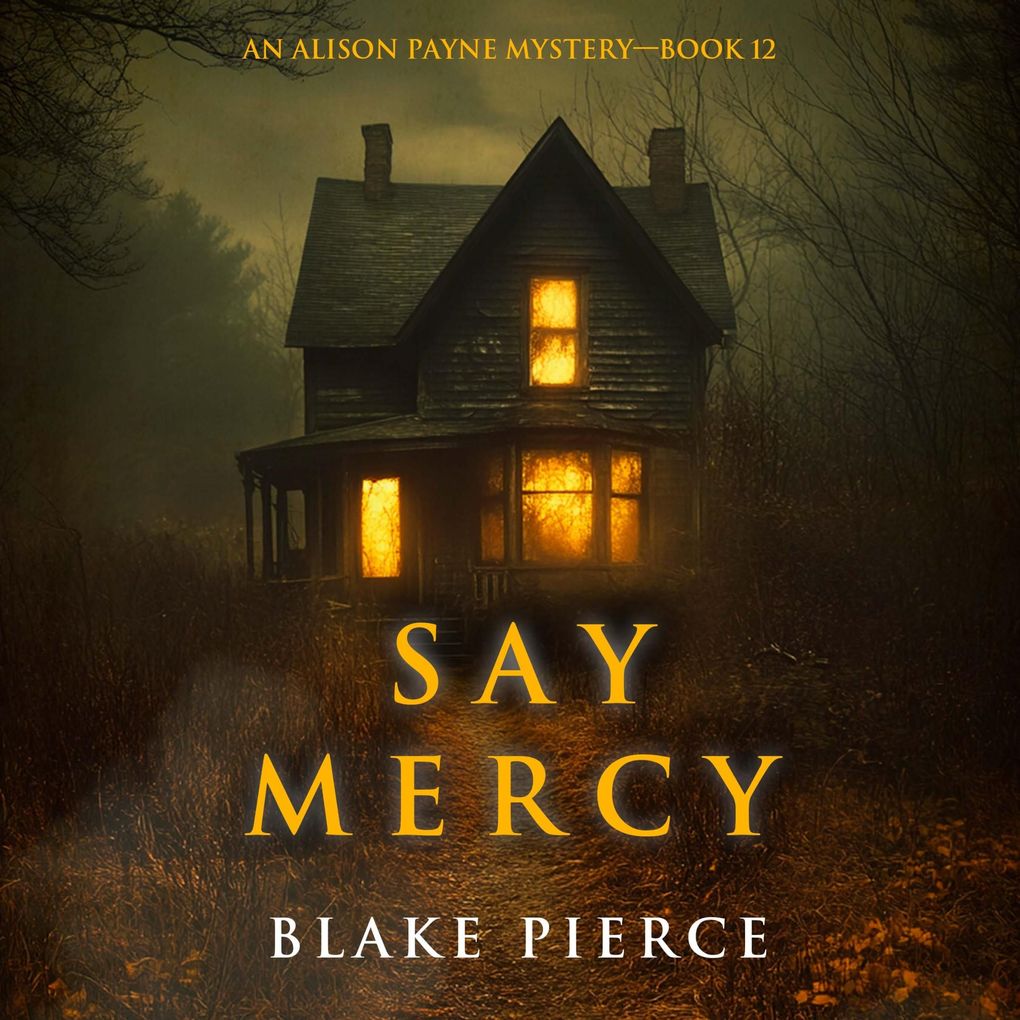 Say Mercy (An Alison Payne Suspense ThrillerBook Twelve)