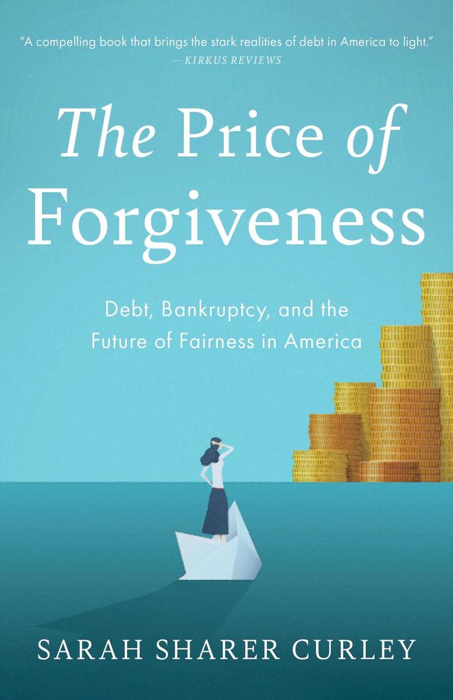 The Price of Forgiveness: Debt Bankruptcy and the Future of Fairness in America