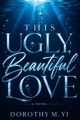 THIS UGLY BEAUTIFUL LOVE