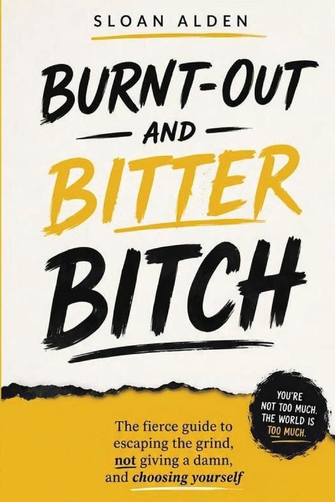 Burnt-out and Bitter Bitch