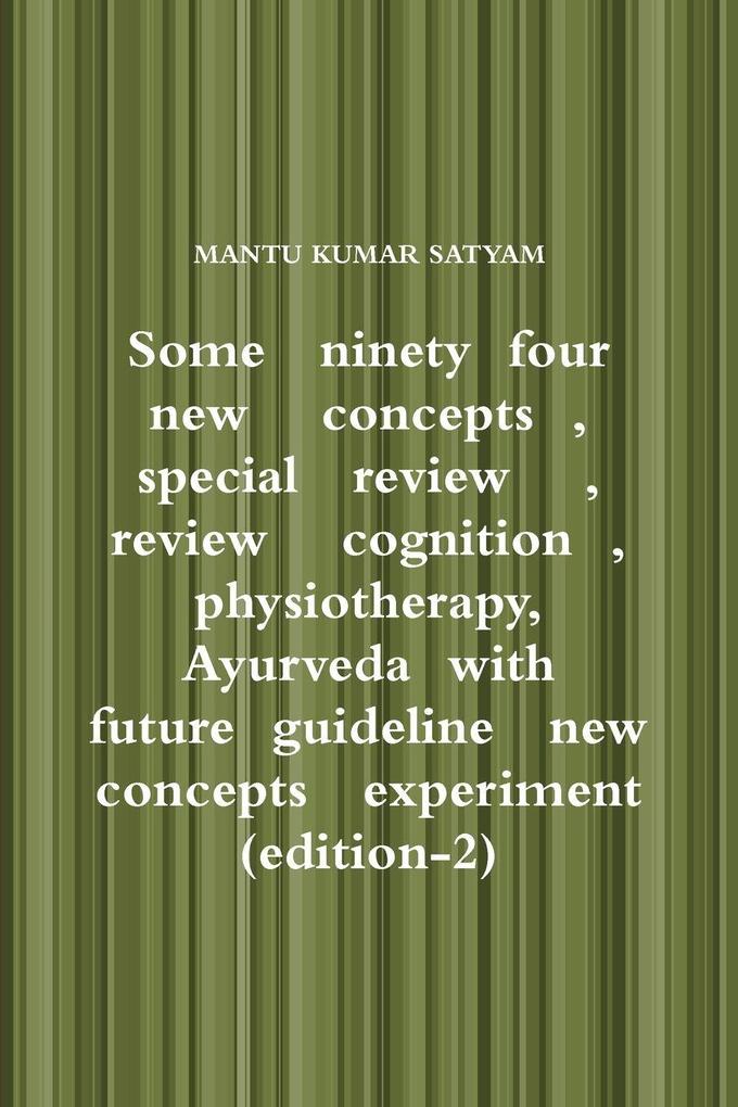 Some ninety four new concepts special review review cognition physiotherapy Ayurveda with future guideline new concepts experiment (edition-2)