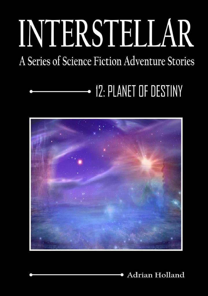 Interstellar 12 - Planet of Destiny