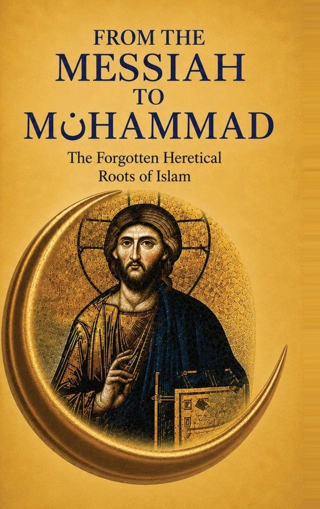 FROM THE MESSIAH TO MUHAMMAD