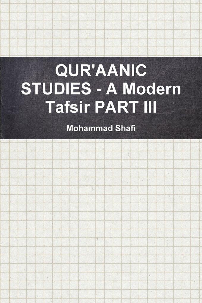 QUR'AANIC STUDIES - A Modern Tafsir PART III
