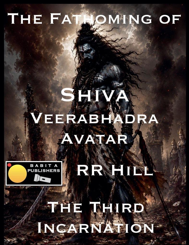 The Fathoming of Shiva - Veerabhadra Avatar