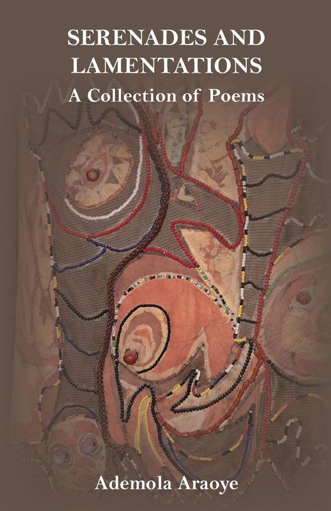 SERENADES AND LAMENTATIONS A Collection of Poems