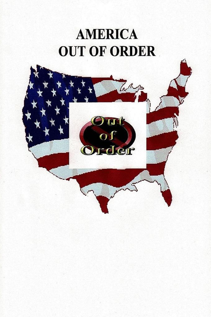 AMERICA OUT OF ORDER
