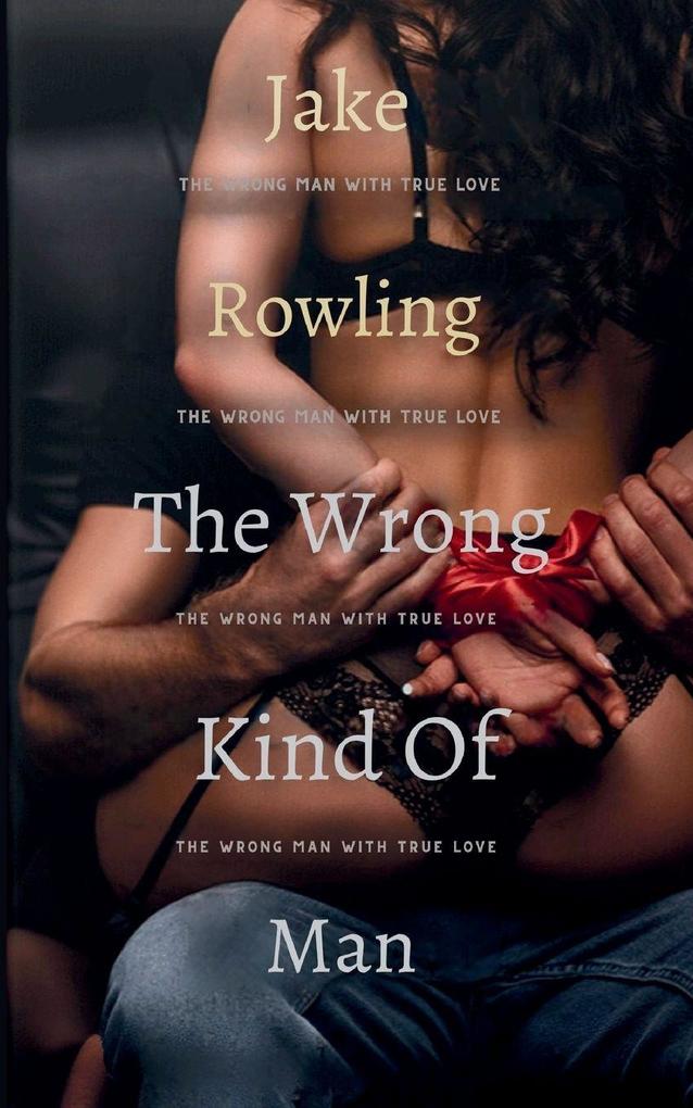 THE WRONG KIND OF MAN