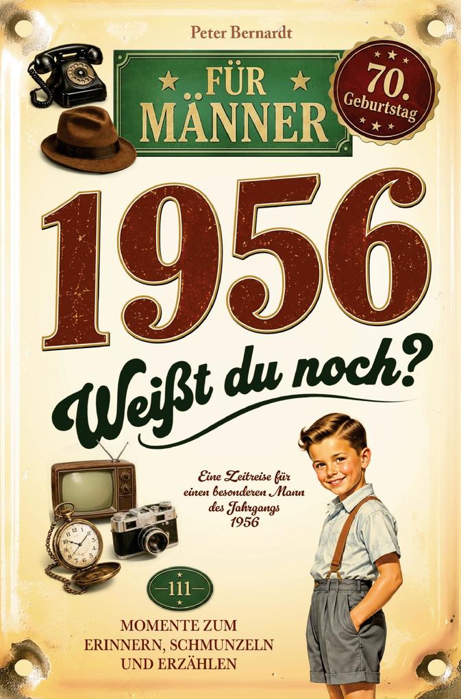 1956 - Weißt du noch? 111 Momente zum Erinnern Schmunzeln und Erzählen für Männer