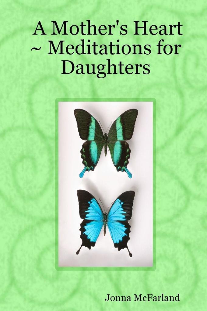 A Mother's Heart ~ Meditations for Daughters