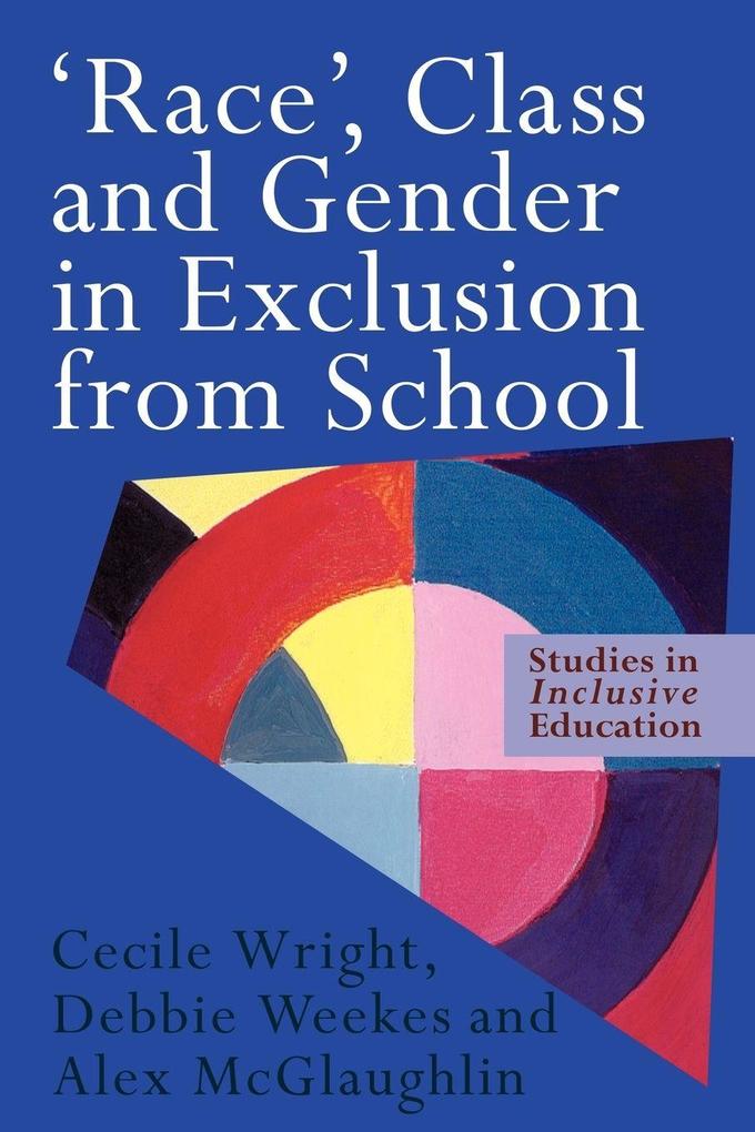 'Race' Class and Gender in Exclusion From School
