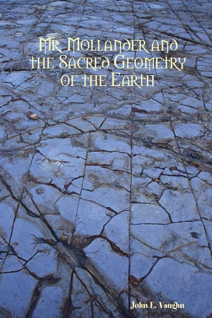 Mr. Mollander and the Sacred Geometry of the Earth