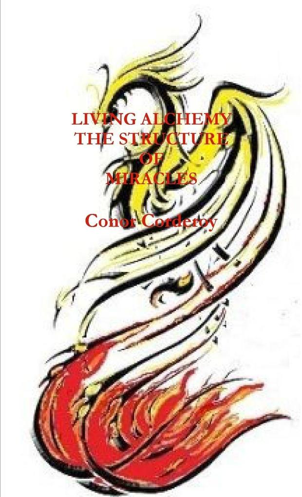 LIVING ALCHEMY THE STRUCTURE OF MIRACLES