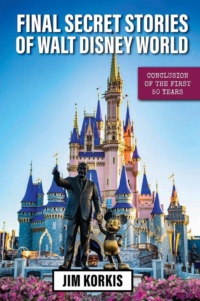 Final Secret Stories of Walt Disney World