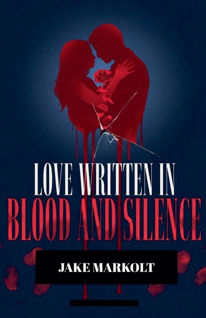 Love Written in Blood and Silence