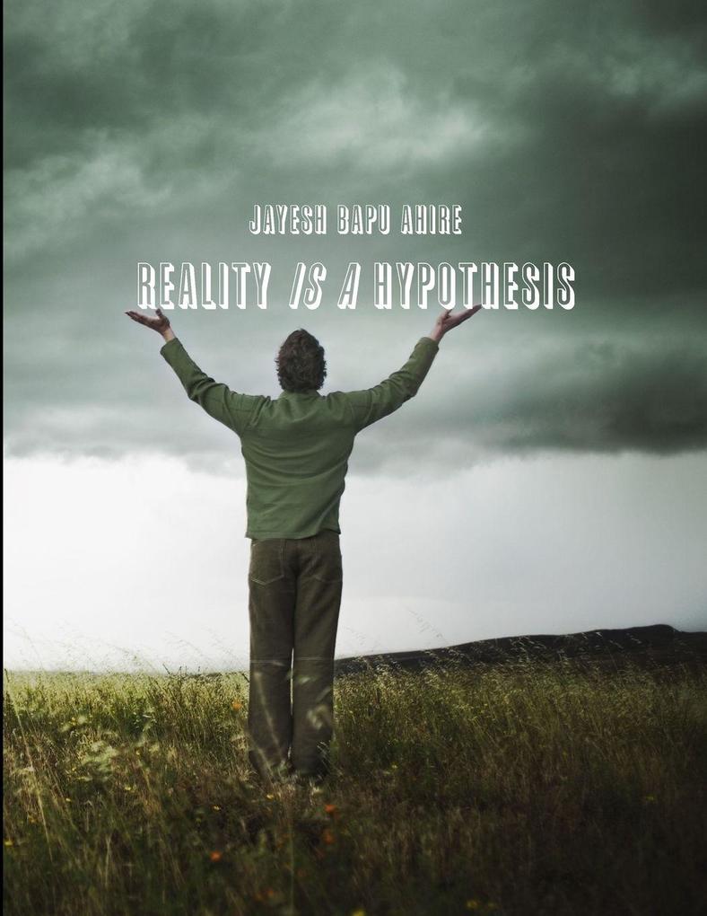 Reality is a Hypothesis