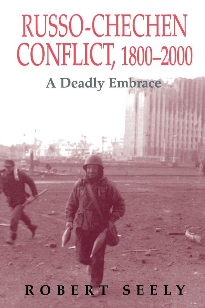 The Russian-Chechen Conflict 1800-2000