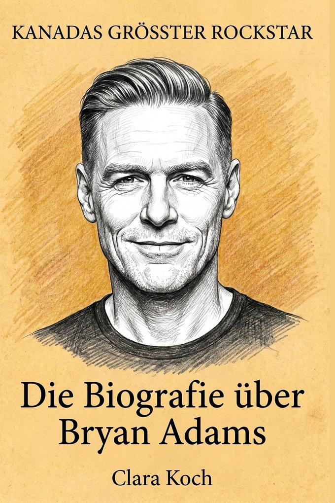 Die Biografie über Bryan Adams