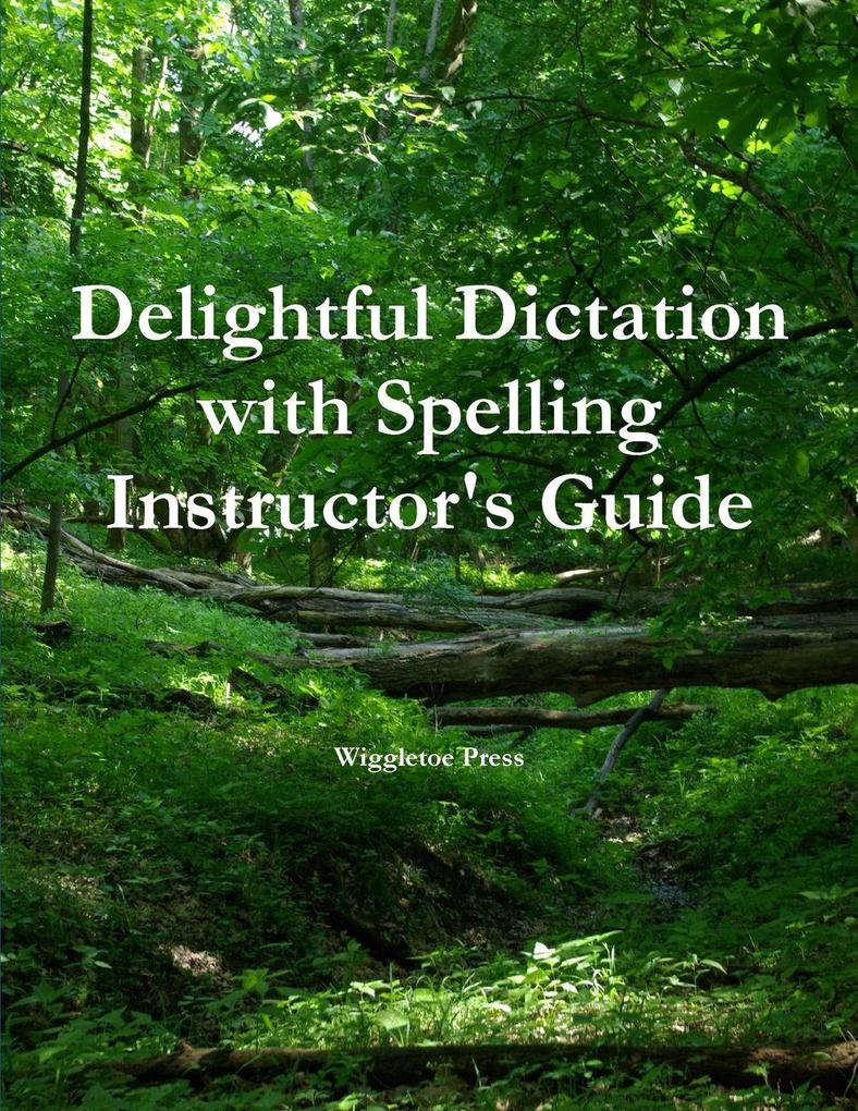 Delightful Dictation with Spelling Instructor's Guide