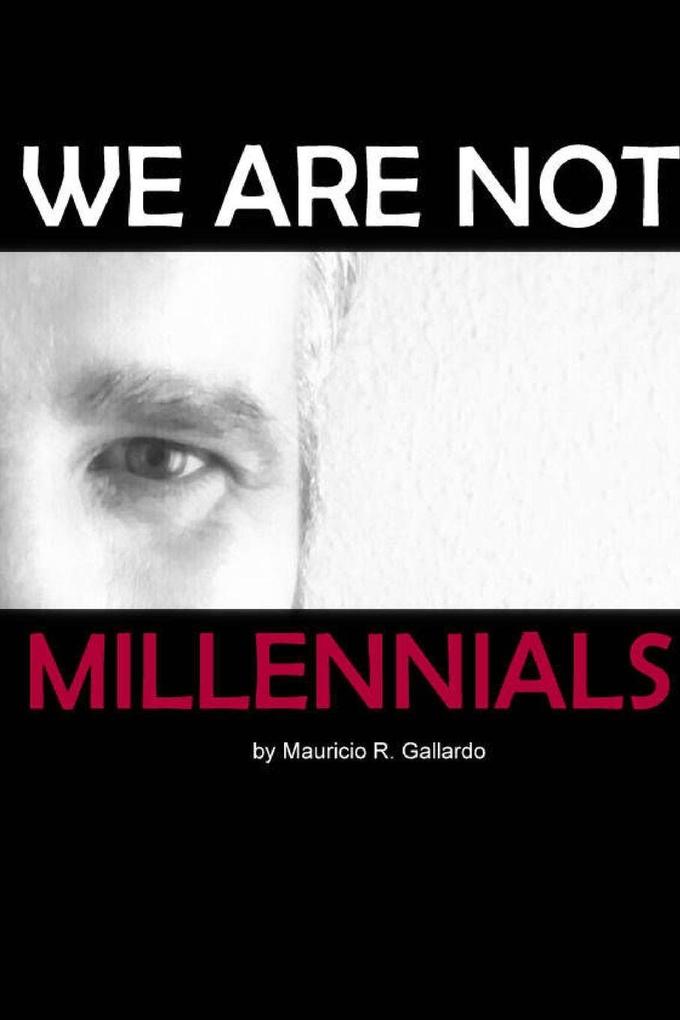 We are Not Millennials