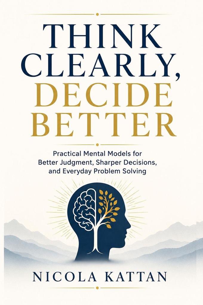 Think Clearly Decide Better