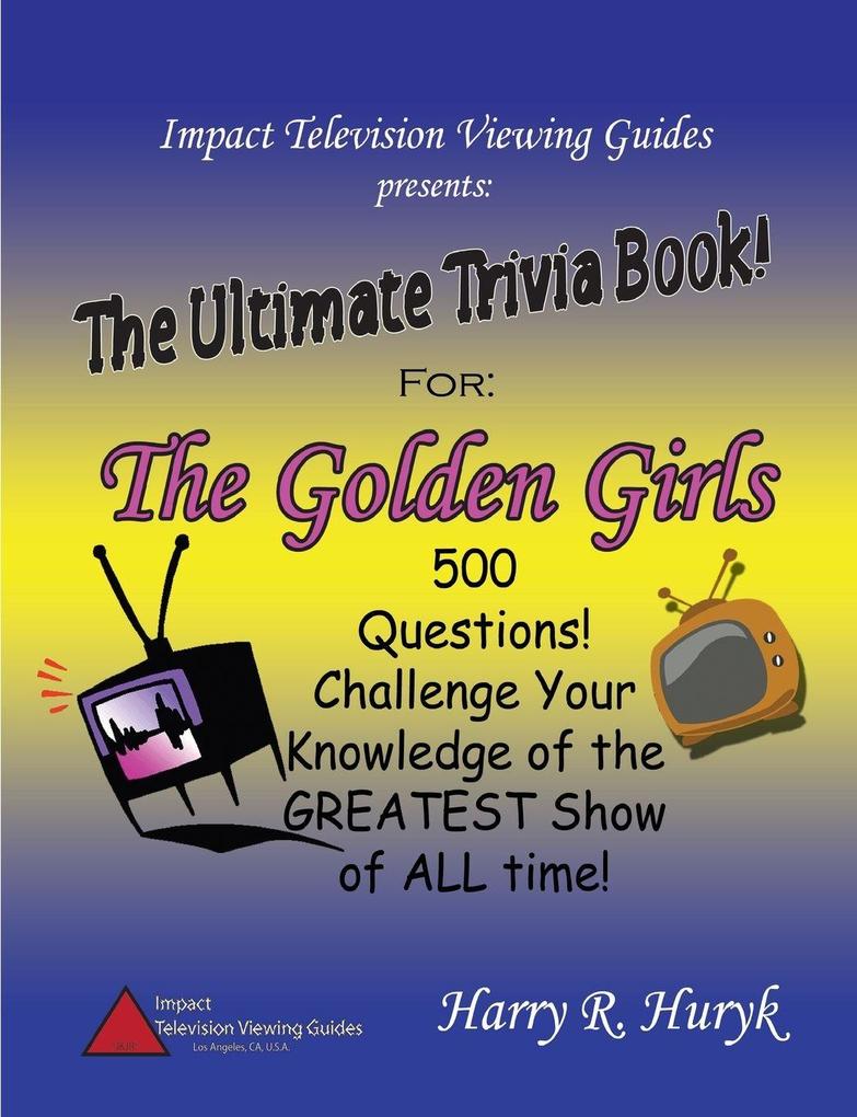 The Golden Girls - The Ultimate Trivia Book