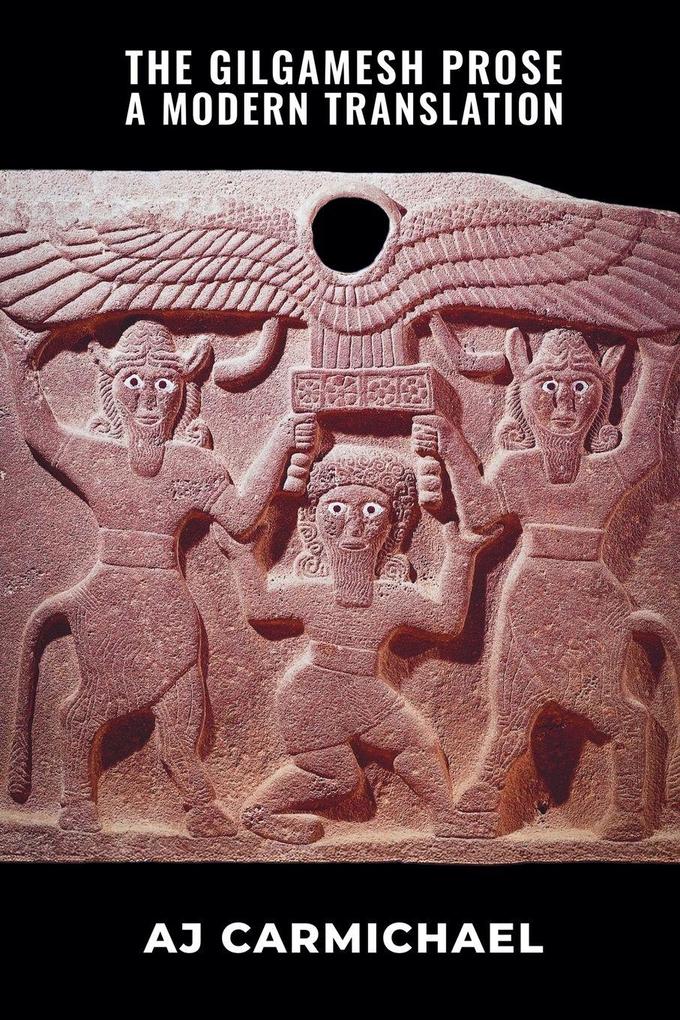 The Gilgamesh Prose A Modern Translation