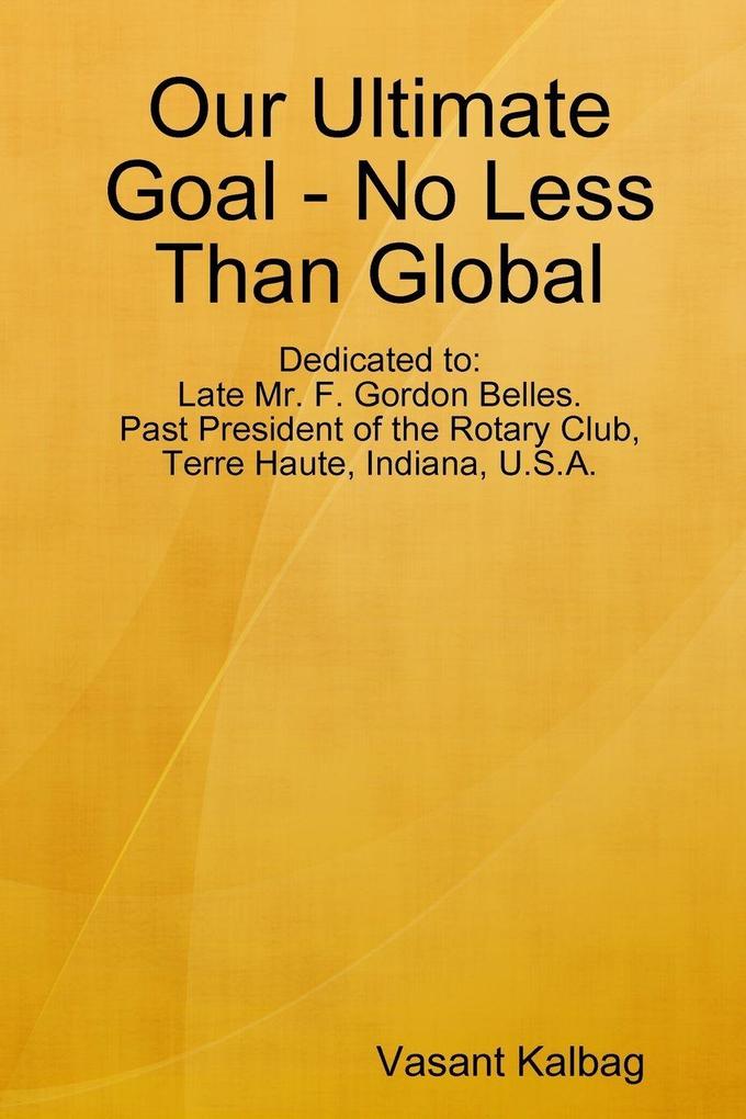 Our Ultimate Goal - No Less Than Global