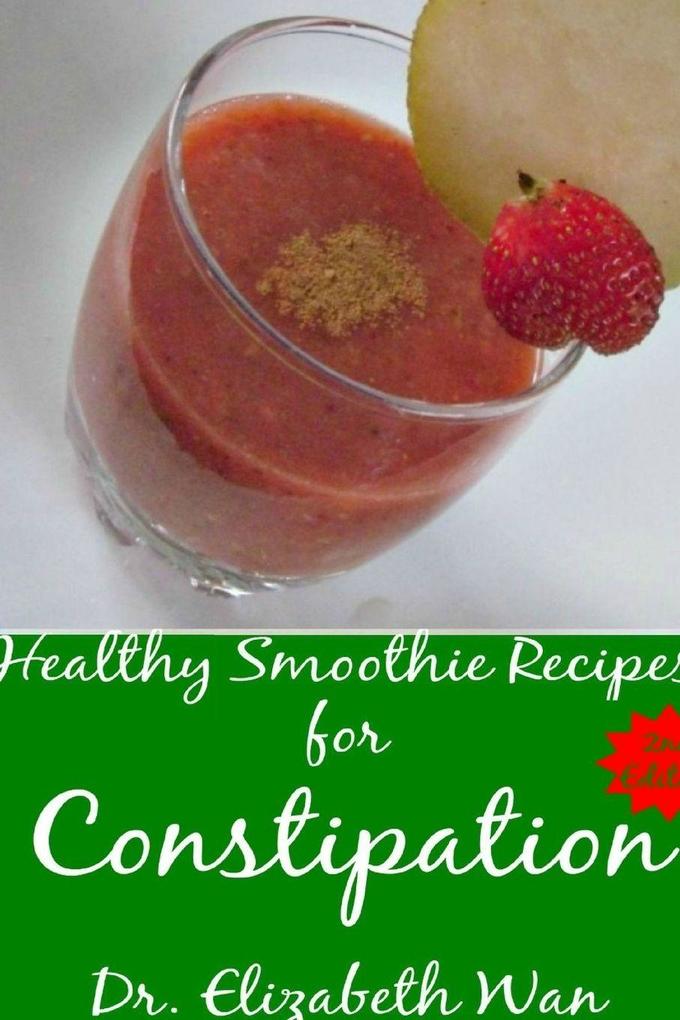 Healthy Smoothie Recipes for Constipation 2nd Edition