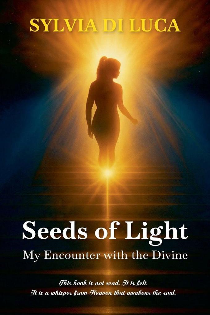 Seeds of Light My Encounter with the Divine