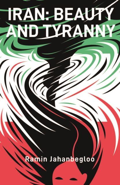 Iran: Beauty and Tyranny