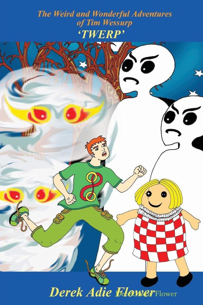 The Weird and Wonderful Adventures of Tim Wessurp 'TWERP'