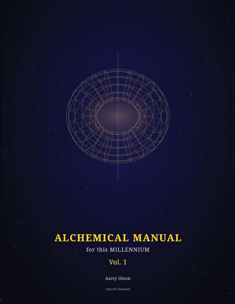 Alchemical Manual for this Millennium Volume 1