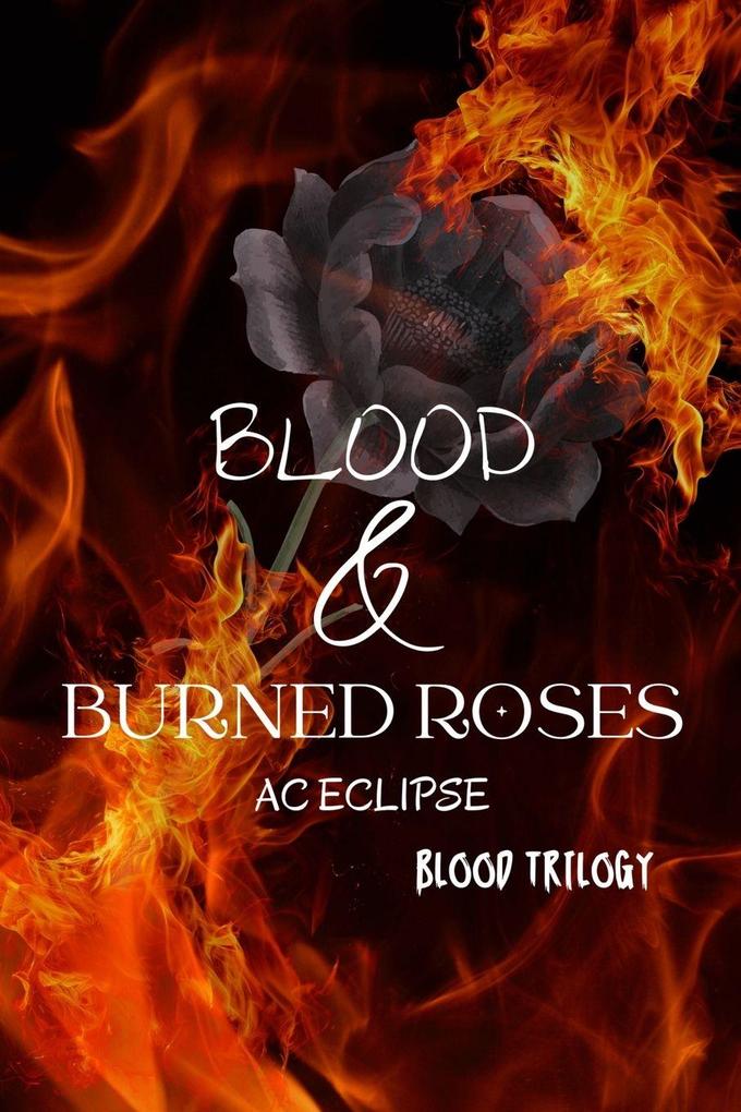 Blood & Burned Roses