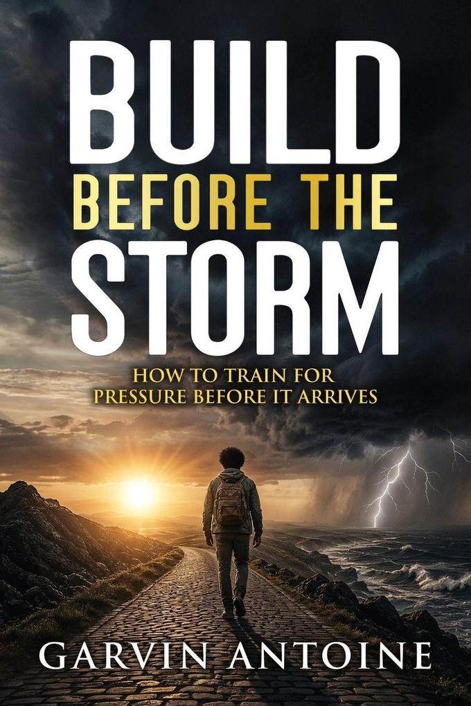 Build Before The Storm - How to train for pressure before it arrives