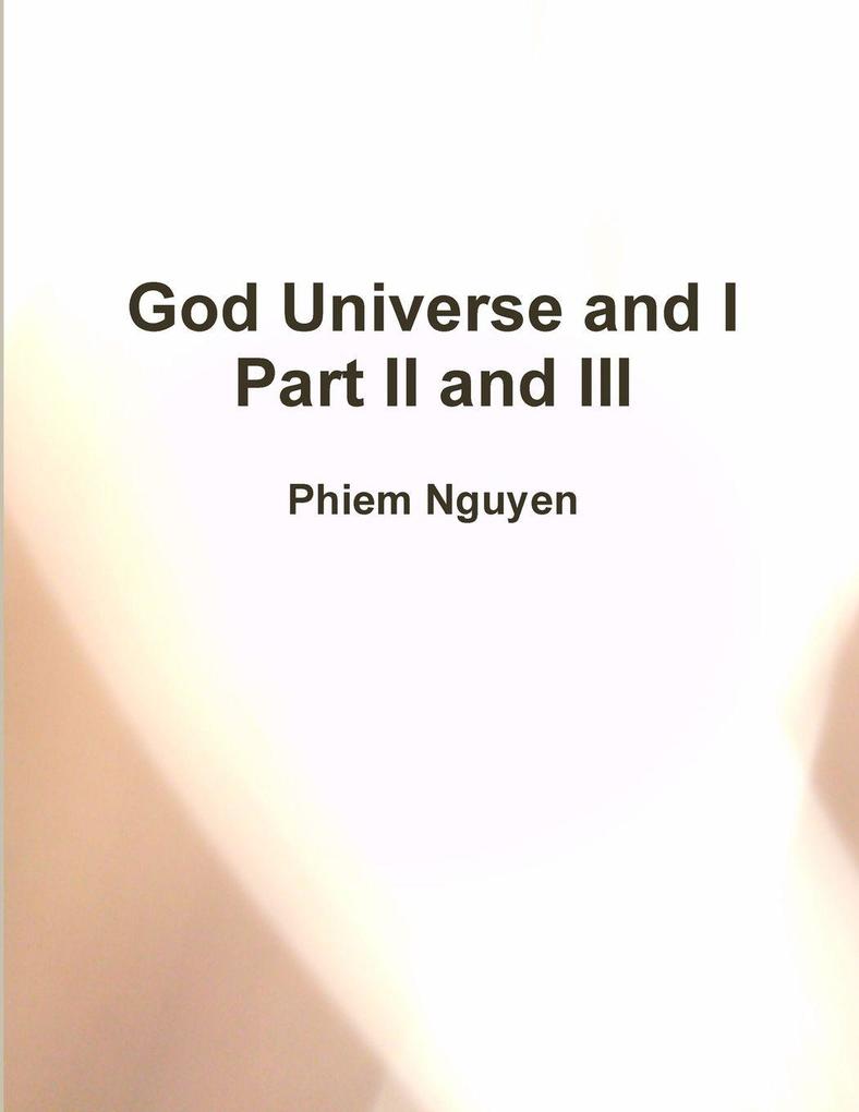 God Universe and I Part II and III
