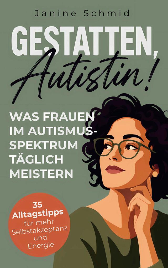 Gestatten Autistin! Was Frauen im Autismus-Spektrum täglich meistern
