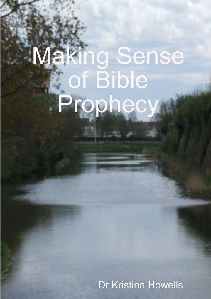 Making Sense of Bible Prophecy
