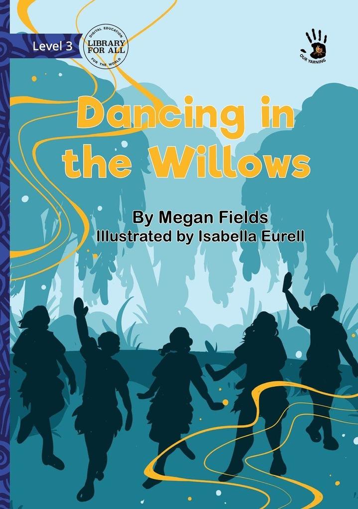 Dancing in the Willows - Our Yarning