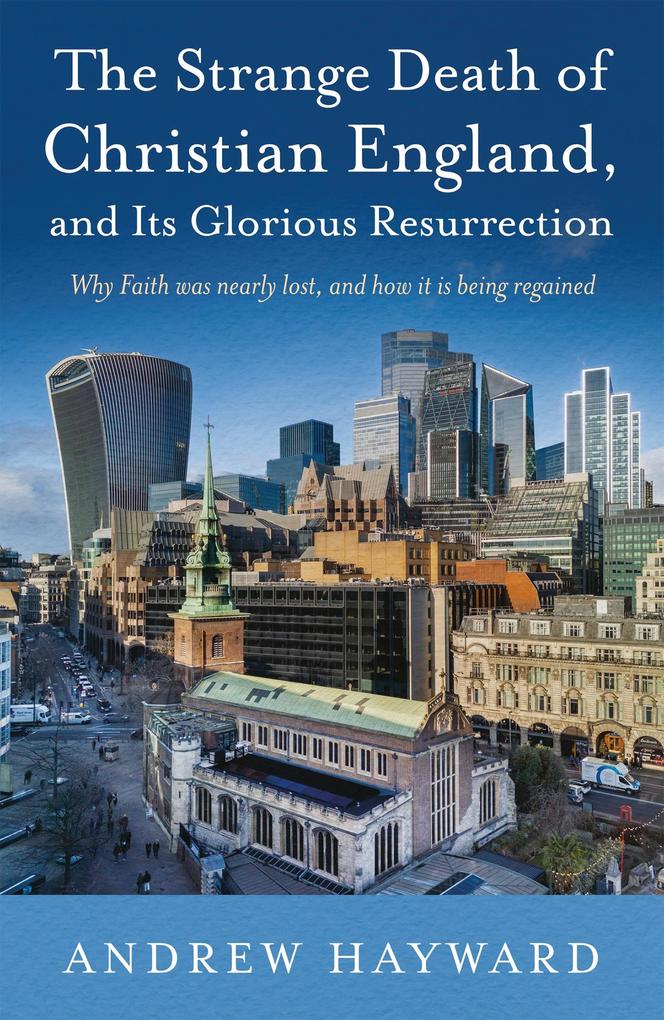 Strange Death of Christian England and Its Glorious Resurrection