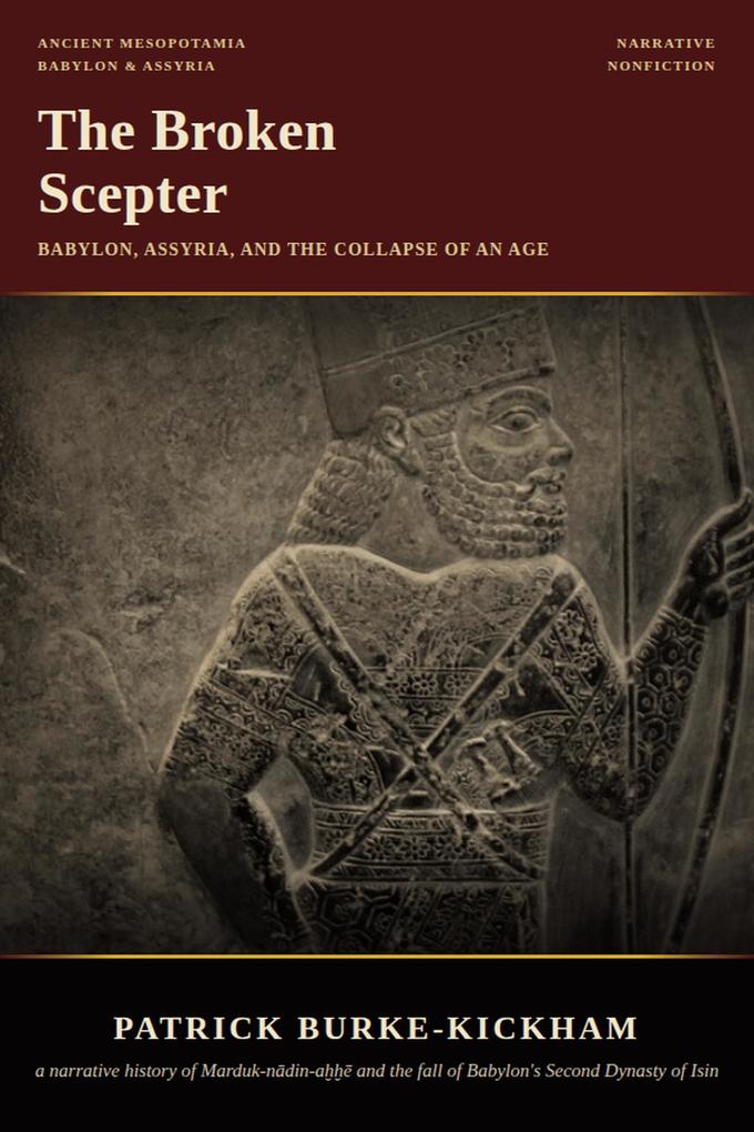 The Broken Scepter: Babylon Assyria and the Collapse of an Age