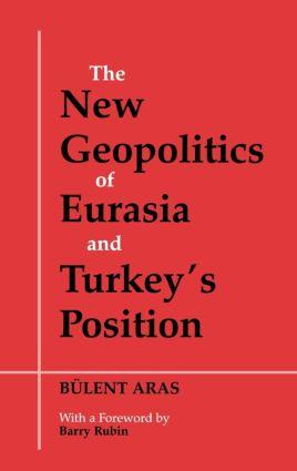 The New Geopolitics of Eurasia and Turkey‘s Position