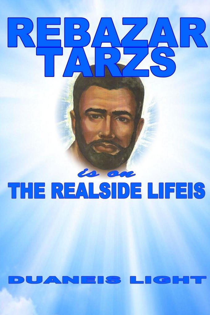 REBAZAR TARZS IS ON THE REALSIDE