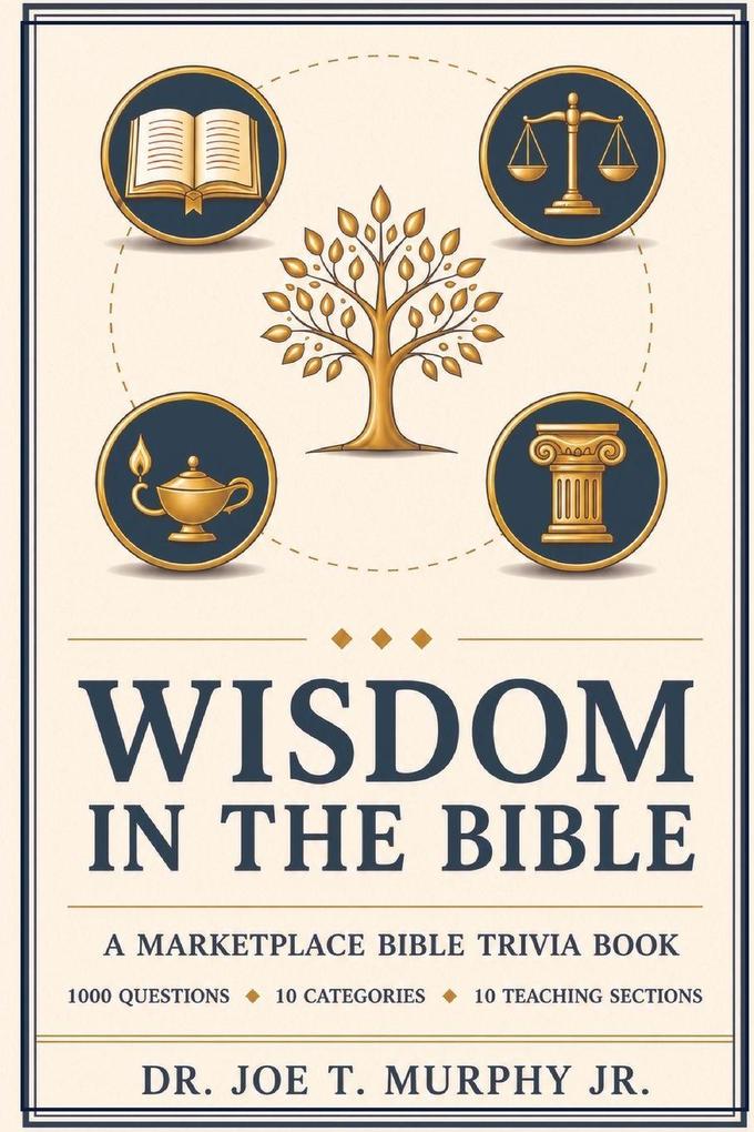 WISDOM IN THE BIBLE A Marketplace Bible Trivia Book 1000 questions 10 categories